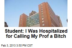 Student: I Was Hospitalized for Calling My Prof a Bitch