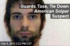 Guards Tase, Tie Down American Sniper Suspect