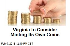 Virginia Wants to Mint Its Own Coins
