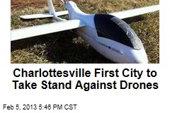 Charlottesville First City to Take Stand Against Drones
