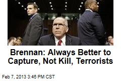 Brennan: Always Better to Capture, Not Kill, Terrorists