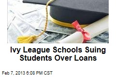 Ivy League Schools Suing Students Over Loans