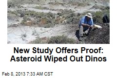 New Study Offers Proof: Asteroid Wiped Out Dinos