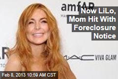 Now LiLo, Mom Hit With Foreclosure Notice