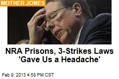 NRA Prisons, 3-Strikes Laws &#39;Gave Us a Headache&#39;