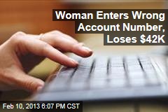 Woman Enters Wrong Account Number, Loses $41K
