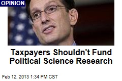 Taxpayers Shouldn&#39;t Fund Political Science Research