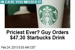 Priciest Ever? Guy Concocts $47.30 Starbucks Drink