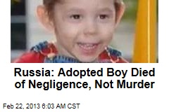 Russia: Adopted Boy Died of Negligence, Not Murder