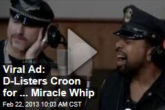 Viral Ad: D-Listers Croon for ... Miracle Whip