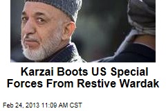 Karzai Boots US Special Forces From Restive Wardak