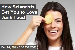 How Scientists Get You to Love Junk Food