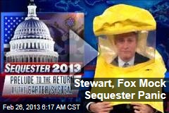 Stewart, Fox Mock Sequester Panic