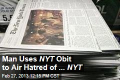 Man Uses NYT Obit to Air Hatred of ... NYT