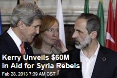 Kerry Unveils $60M in Aid for Syria Rebels