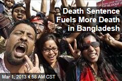 Death Sentence Fuels More Death in Bangladesh