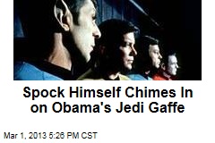 Spock Himself Chimes In on Obama&#39;s Jedi Gaffe