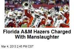 Florida A&amp;M Hazers Charged With Manslaughter