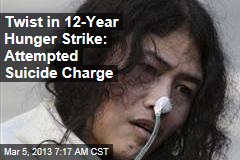 Twist in 12-Year Hunger Strike: Attempted Suicide Charge