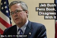 Jeb Bush Pens Book, Disagrees With It