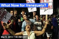 What Now for Venezuela?