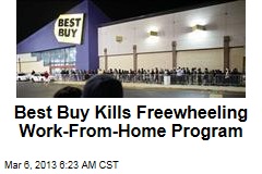 Best Buy Kills Freewheeling Work-From-Home Program