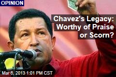 Chavez&#39;s Legacy: Worthy of Praise or Scorn?
