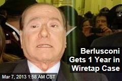 Berlusconi Gets 1 Year in Wiretap Case