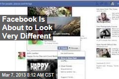 Facebook Is About to Look Very Different