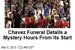 Chavez Funeral Details a Mystery Hours From Its Start