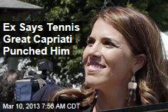 Ex Says Tennis Great Capriati Punched Him
