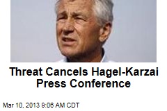 Threat Cancels Hagel-Karzai Press Conference
