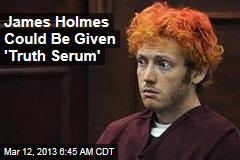 James Holmes Could Be Given &#39;Truth Serum&#39;