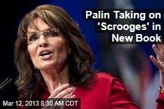 Palin Taking on &#39;Scrooges&#39; in New Book