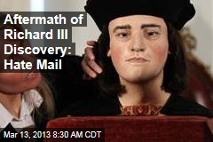 Aftermath of Richard III Discovery: Hate Mail