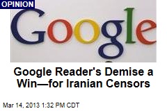 Google Reader&#39;s Demise a Win&mdash;for Iranian Censors