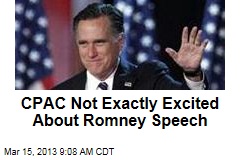 CPAC Not Exactly Excited About Romney Speech