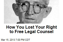 How You Lost Your Right to Free Legal Counsel