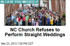 NC Church Refuses to Perform Straight Weddings