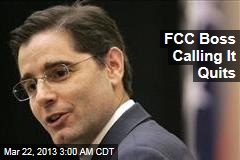 FCC Boss Calling It Quits