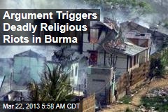 Argument Triggers Deadly Religious Riots in Burma