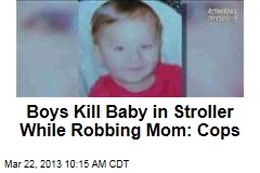 Boys Kill Baby in Stroller While Robbing Mom: Cops