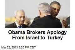 Obama Gets Israel to Apologize to Turkey