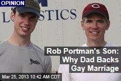 Rob Portman&#39;s Son: Why Dad Backs Gay Marriage