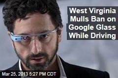 West Virginia Mulls Ban on Google Glass While Driving