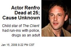 Actor Renfro Dead at 25; Cause Unknown