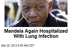 Mandela Hospitalized With Lung Infection