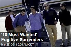 &#39;10 Most Wanted&#39; Fugitive Surrenders