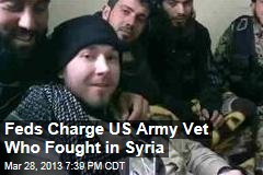 Feds Charge US Army Vet Who Fought in Syria