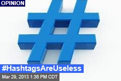 #HashtagsAreUseless